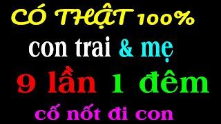 Nghe Là Nghiền Tới Già: 1 ĐÊM VỚI MẸ |Kể Truyện Thầm Kín Vụng Trộm Đêm Khuya#trending