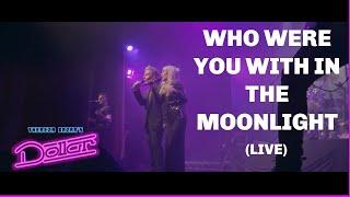 DOLLAR-WHO WERE YOU WITH IN THE MOONLIGHT (LIVE) THEREZA BAZAR, STEPHEN FOX