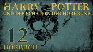 "Harry Potter und der Schatten der Horkruxe" | HÖRBUCH | Kapitel 12 | Fanfiction