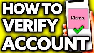 How To Verify Klarna Account (Quick and Easy!)