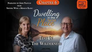 Chapter 6 - Test in the Wilderness, Narrated by Gene Nanton - Dwelling In The Secret Place