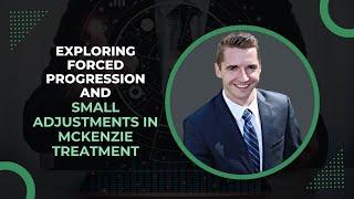 Small Adjustments and Forced Progression in McKenzie Treatment | PT Pro Talk Podcast