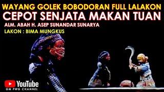 Wayang Golek Asep Sunandar Sunarya Bobodoran Full Lalakon l Cepot Senjata Makan Tuan - Bima Mungkus