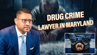 Drug Defense attorney in Maryland? Learn How a Drug Lawyer Can Defend You