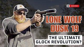 Lone Wolf Dusk 19 Review: The Ultimate Glock Revolution?