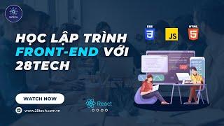 HỌC LẬP TRÌNH FRONT-END TẠI 28TECH