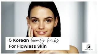 5 Korean Beauty Hacks For Flawless Skin