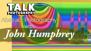 Talk Abstract Photography wih John Humphrey