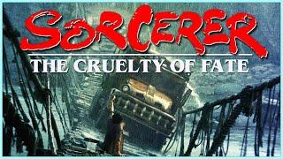 William Friedkin's SORCERER - Fighting Our Cruel Fate