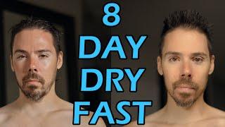 My 8 Day Dry Fast Results