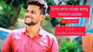 Emo emo cover song by Urs Raju ,maheshnandha,