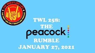 TWL 258: The Peacock Rumble - January 27, 2021