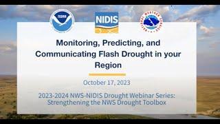 Monitoring, Predicting, and Communicating Flash Drought in your Region - 2023-2024 NWS NIDIS Webinar