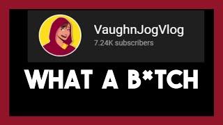 VaughnJogVlog Disliked Bombed 11 of My Videos