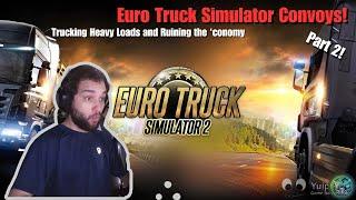 Euro Truck Simulator 2!  Trucking Heavy Loads and Ruining the ‘Conomy! Part 2