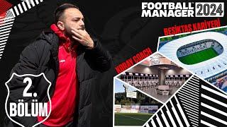 İŞLERİ YOLUNA KOYMA VAKTİ / FM24 KORAY COACH BEŞİKTAŞ 2.BÖLÜM