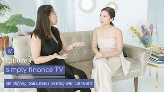 Simplifying Real Estate Investing with Cat Ocariz | Simply Finance TV