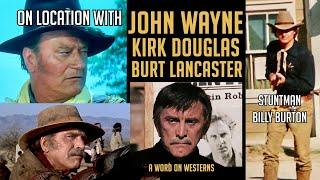 John Wayne! Kirk Douglas! Burt Lancaster! Stuntman Billy Burton Goes On Location with Legends! AWOW!