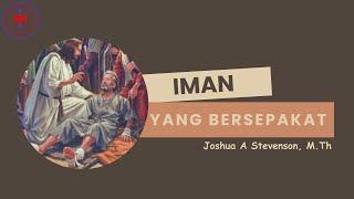 Iman Yang Bersepakat By Joshua A Stevenson, M.Th (Minggu, 3 November 2024)