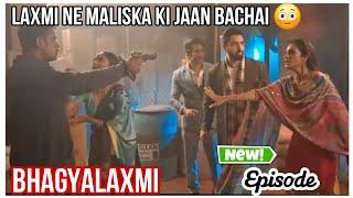 YEH KYA HOGEYA  LAXMI NE MALISKA KI JAAN BACHAI  || BHAGYALAXMI UPDATE || NEW EPISODE || UPCOMING