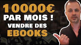 10000€/Mois pour Créer et Vendre des Ebooks - LA Méthode Parfaite