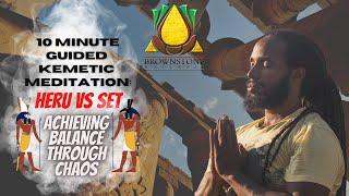 10 minute guided Kemetic Meditation: Heru vs Set "achieving balance through chaos"