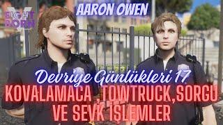 EightbornV Next | Aaron Owen | Kovalamaca , TT ,  sorgu ve sevk işlemleri | Devriye Günlükleri #17