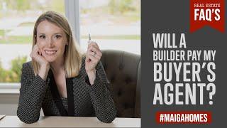 Will a Builder Pay a Buyer's Agent When Building New Construction | Maiga Homes