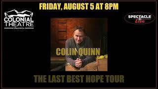 Colin Quinn - August 5, 2022 at 8pm - Colonial Theatre of Laconia