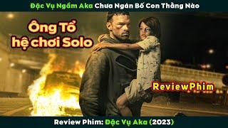 [Review Phim] Đặc Vụ Thần Sầu - Ông Tổ Hệ Chơi Solo | Aka 2023