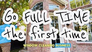 How I Went Full-Time with Window Cleaning from Day One