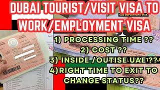 DUBAI VISIT VISA TO WORK VISA. HOW TO CHANGE STATUS INSIDE/OUTSIDE UAE. COST? TIME? DO IT THIS WAY