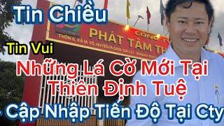 Tin Vui . Những Lá Cờ Mới Tại Phát Tâm Thiên Định Tuệ . & Tiến Độ Tại Cty