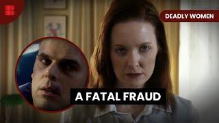 Fraud Turns Fatal - Deadly Women - True Crime