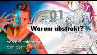 Von der Fotografie zum abstrakten Bild - 01 Warum abstrakt? - Rene Schrei