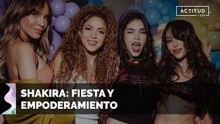 ️ Shakira CELEBRA su soltería con una fiesta de EMPODERAMIENTO | ActitudFem