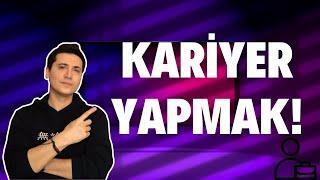 Bir Kariyer Yapmak!