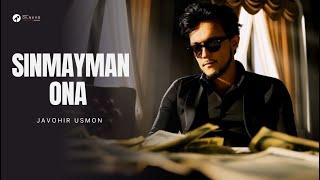 Javohir Usmon - Sinmayman ona