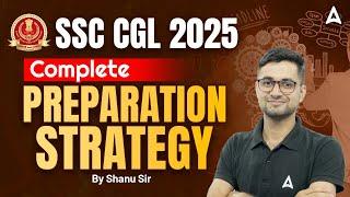 SSC CGL 2025 Strategy | SSC CGL Strategy for Beginners 2025 | SSC CGL Vacancy 2025 | By Shanu Sir