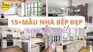 15 Mẫu Thiết Kế Nhà Bếp Đẹp 2024 - Xem Là Mê