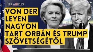 Von der Leyenék nagyon tartanak Orbán Viktor és Donald Trump szövetségétől | Amerika Választ