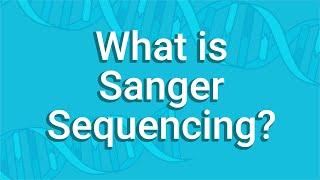 What Is Sanger Sequencing?