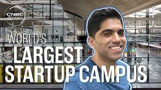 Inside the world's largest startup campus | CNBC Reports