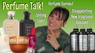 Perfume Talk | Let's chat about perfume burnout, New releases & disappointing blind buys