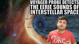 Voyager Hears Incredible Sounds of Interstellar Space