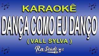 Karaokê Dança como eu danço - Vall Sylva ( Com letra )