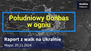 Wojna na Ukrainie Mapa 20.11.2024 - Południowy Donbas w ogniu