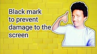 Black mark to prevent damage to the screen