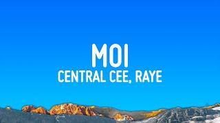 CENTRAL CEE, RAYE - MOI (Lyrics)