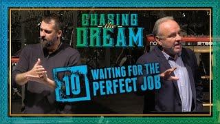 Chasing the Dream: 10. Waiting for the Perfect Job